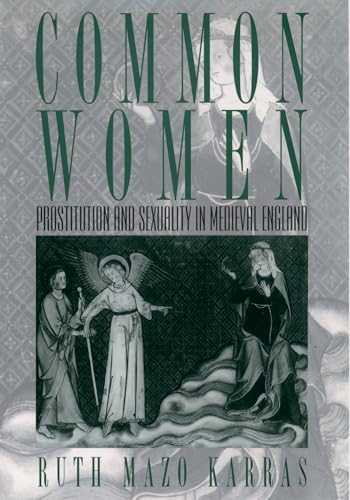 Common Women: Prostitution and Sexuality in Medieval England (Studies in the History of Sexuality)