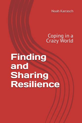 Finding and Sharing Resilience: Coping In a Crazy World von Independently published