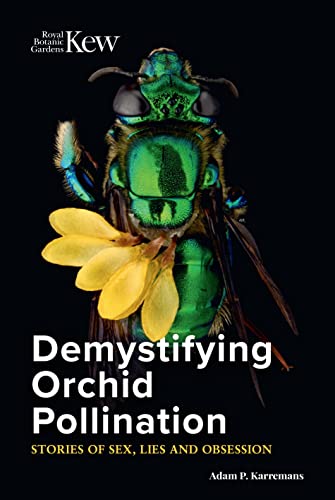 Demystifying Orchid Pollination: Stories of sex, lies and obsession von Kew Publishing