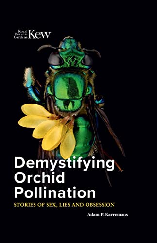 Demystifying Orchid Pollination: Stories of sex, lies and obsession von Kew Publishing