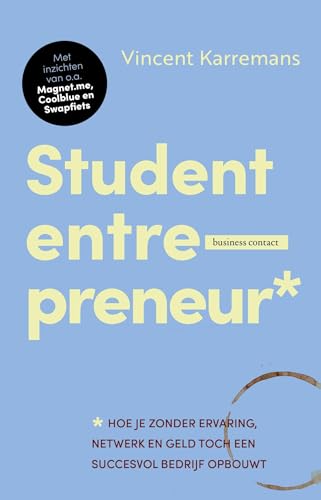 Student entrepreneur: hoe je zonder ervaring, geld en netwerk toch een succesvol bedrijf opbouwt von Business Contact