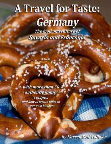 A Travel for Taste: Germany: The food and culture of Bavaria and Franconia von CreateSpace Independent Publishing Platform