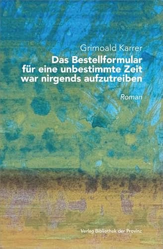Das Bestellformular für eine unbestimmte Zeit war nirgends aufzutreiben.: Betrachtungen von Bibliothek der Provinz