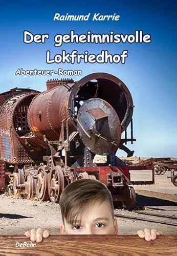 Der geheimnisvolle Lokfriedhof - Abenteuer-Roman