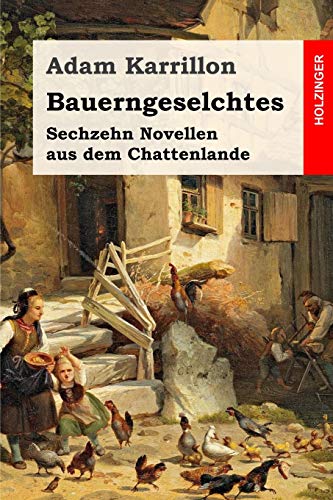 Bauerngeselchtes: Sechzehn Novellen aus dem Chattenlande von Independently Published