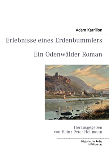 Erlebnisse eines Erdenbummlers: Ein Odenwälder Roman