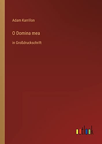 O Domina mea: in Großdruckschrift