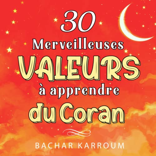 30 merveilleuses valeurs à apprendre du Coran: (Islam pour enfants) (30 jours d'apprentissage de l’islam | Ramadan pour enfants, Band 4) von GoodHearted Books Inc.
