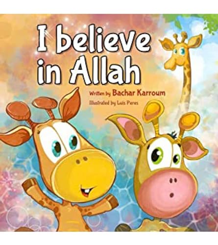 I believe in Allah (Islamic books for kids) von Bachar Karroum