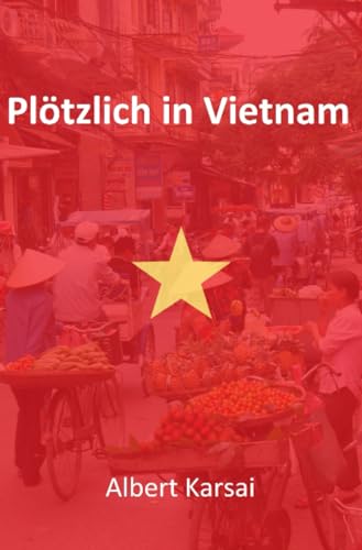 Plötzlich in Vietnam von epubli