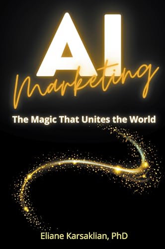 AI Marketing: The Magic That Unites the World AI Marketing: The Magic That Unites the World von Business Expert Press