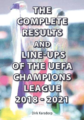 The Complete Results and Line-ups of the UEFA Champions League 2018-2021 von Soccer Books Ltd