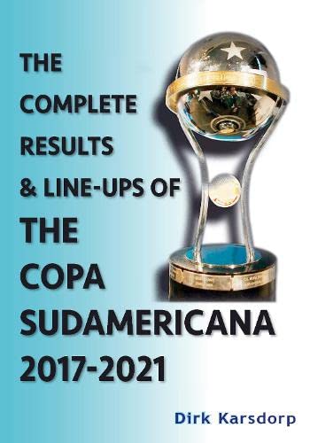 The Complete Results & Line-ups of the Copa Sudamericana 2017-2021 The Complete Results & Line-ups of the Copa Sudamericana 2017-2021 von Soccer Books Ltd