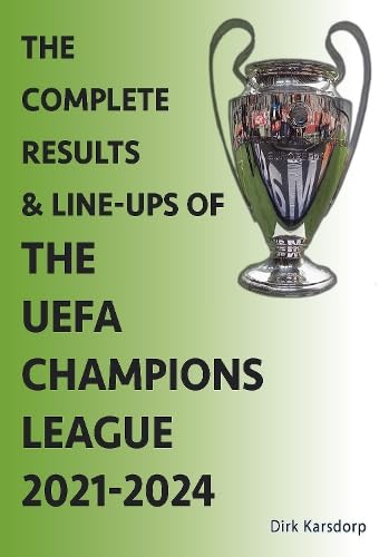 The Complete Results & Line-ups of the UEFA Champions League 2021-2024 von Soccer Books Ltd