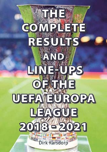 The Complete Results & Line-ups of the UEFA Europa League 2018-2021 von Soccer Books Ltd