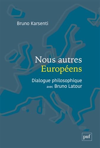 Nous autres Européens: Dialogue philosophique avec Bruno Latour von PUF