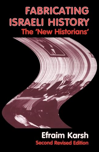 Fabricating Israeli History: The 'New Historians' (Cass Series--Israeli History, Politics, and Society) von Routledge