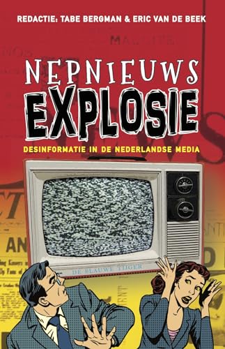 Nepnieuwsexplosie: desinformatie in de Nederlandse media von Uitgeverij De Blauwe Tijger
