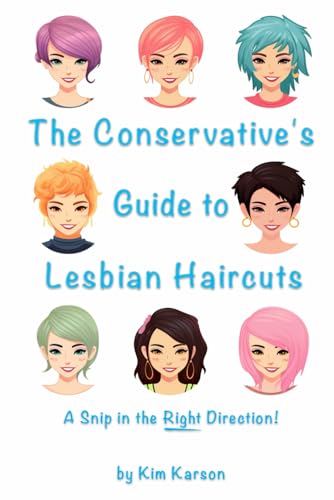 The Conservative's Guide to Lesbian Haircuts: A Snip in the Right Direction von Independently published