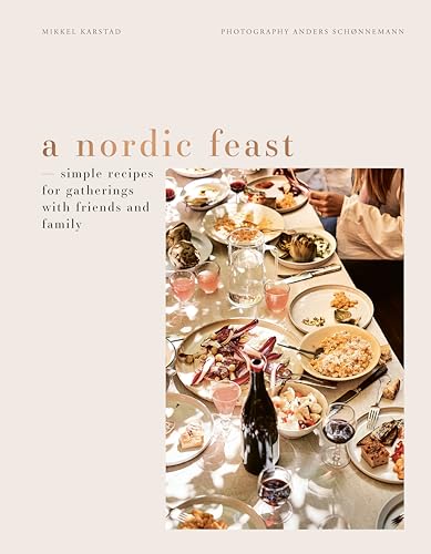 A Nordic Feast: Simple Recipes for Gatherings with Friends and Family von Prestel