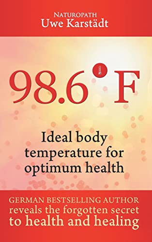 98,6° F: Ideal Body Temperature as the Secret to Optimum Health von tredition