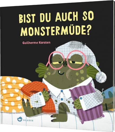 Bist du auch so monstermüde?: Witziges Einschlaf-Bilderbuch zum Mitmachen von Aladin Verlag
