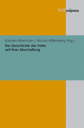 Die Geschichte der Folter seit ihrer Abschaffung von V&R unipress