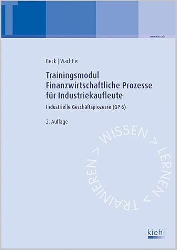 Trainingsmodul Finanzwirtschaftliche Prozesse für Industriekaufleute: Industrielle Geschäftsprozesse (GP 6).