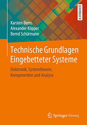 Technische Grundlagen Eingebetteter Systeme: Elektronik, Systemtheorie, Komponenten und Analyse von Springer