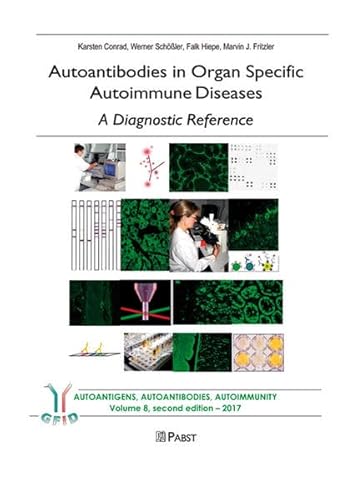 Autoantibodies in Organ Specific Autoimmune Diseases – A Diagnostic Reference: AUTOANTIGENS, AUTOANTIBODIES, AUTOIMMUNITY Volume 8, second edition – 2017 (Autoimmunity, autoantigens, autoantibodies)