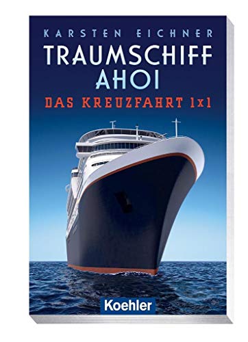 Traumschiff ahoi: Das Kreuzfahrt 1 x 1 von Koehlers Verlagsgesellschaft