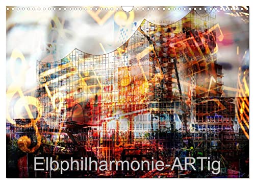 Elbphilharmonie-ARTig (Wandkalender 2024 DIN A3 quer), CALVENDO Monatskalender