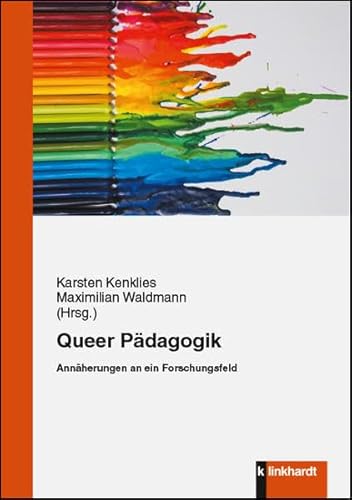 Queer Pädagogik: Annäherungen an ein Forschungsfeld von Klinkhardt, Julius