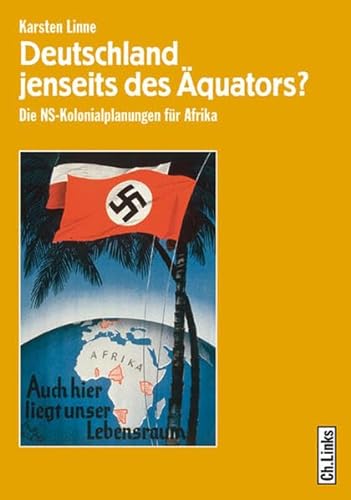 Deutschland jenseits des Äquators? Die NS-Kolonialplanungen für Afrika