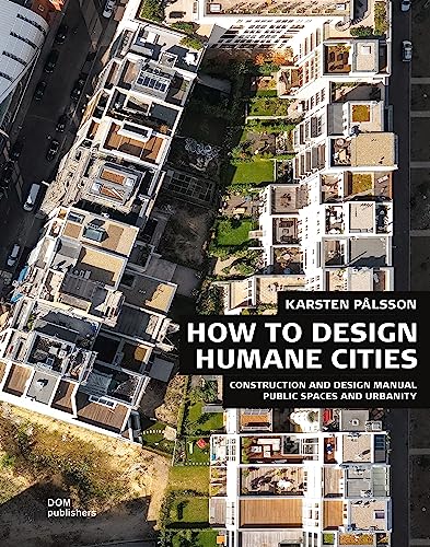 Public Spaces and Urbanity. How to Design Humane Cities: Construction and Design Manual (Handbuch und Planungshilfe/Construction and Design Manual) von Dom Publishers