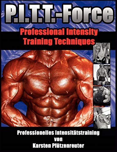 PITT-Force Professional Intensity Training Techniques: Professionelles Intensitätstraining von Karsten Pfützenreuter von Books on Demand GmbH