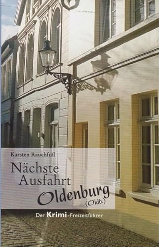 Nächste Ausfahrt Oldenburg: Der Krimi-Freizeitführer