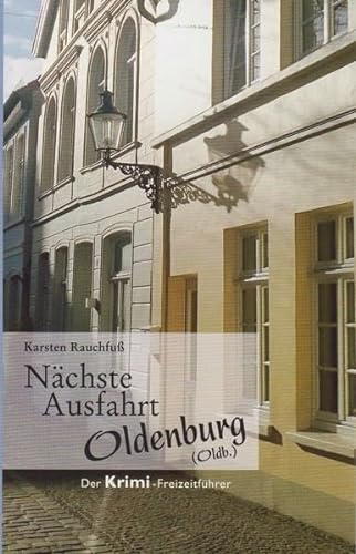 Nächste Ausfahrt Oldenburg: Der Krimi-Freizeitführer