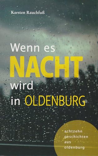 Wenn es Nacht wird in Oldenburg - achtzehn geschichten aus oldenburg von Florian Isensee GmbH
