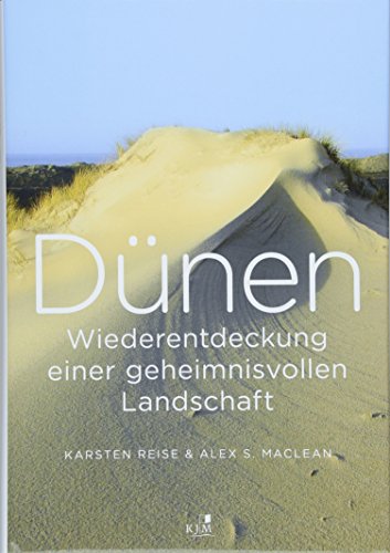 Dünen. Die Wiederentdeckung einer geheimnisvollen Landschaft: Von Blåvands Huk bis St. Peter-Ording von KJM Buchverlag