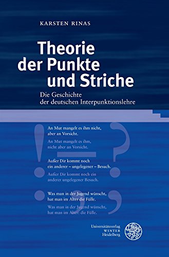 Theorie der Punkte und Striche: Die Geschichte der deutschen Interpunktionslehre (Germanistische Bibliothek, Band 62)