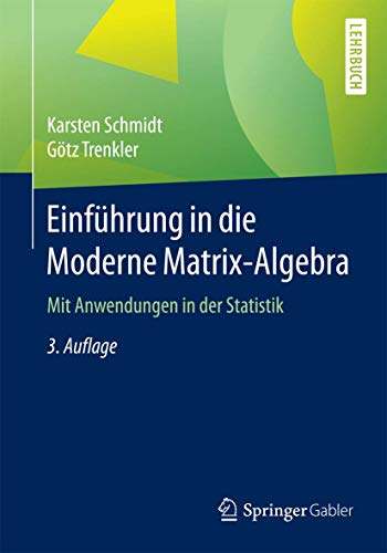 Einführung in die Moderne Matrix-Algebra: Mit Anwendungen in der Statistik