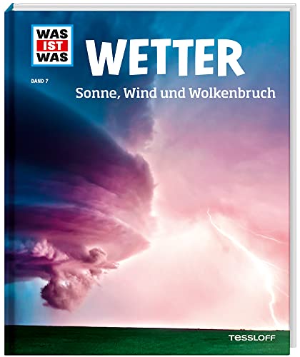 WAS IST WAS Band 7 Wetter. Sonne, Wind und Wolkenbruch (WAS IST WAS Sachbuch, Band 7) von Tessloff