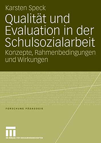 Qualität und Evaluation in der Schulsozialarbeit: Konzepte, Rahmenbedingungen und Wirkungen (Forschung Pädagogik) (German Edition) von VS Verlag für Sozialwissenschaften