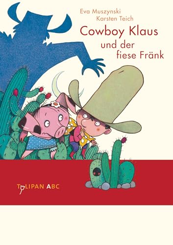 Cowboy Klaus und der fiese Fränk: Lesestufe A (Tulipan ABC) von Tulipan Verlag