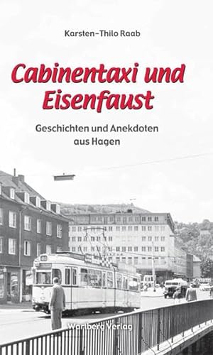 Cabinentaxi und Eisenfaust - Geschichten und Anekdoten aus Hagen