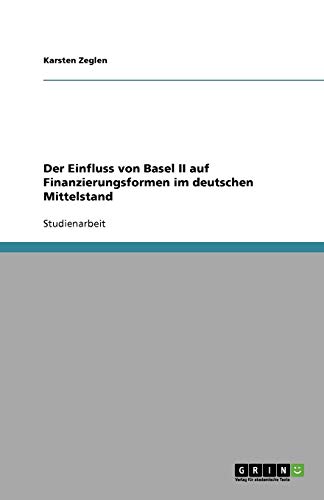 Der Einfluss von Basel II auf Finanzierungsformen im deutschen Mittelstand