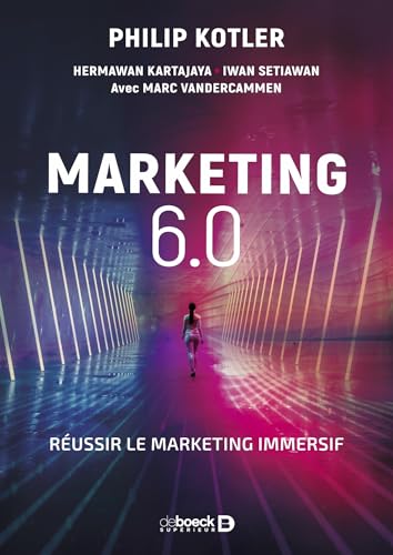 Marketing 6.0: Le futur est immersif von DE BOECK SUP