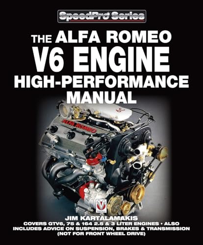 Alfa Romeo V6 Engine High-Performance Manual: Covers Gtv6, 75 & 164 2.5- & 3-liter Engines, Also Includes Advice on Suspension, Brakes & Transmission Not for Front Wheel Drive (Speedpro)