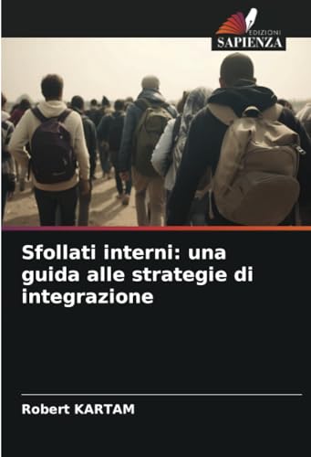 Sfollati interni: una guida alle strategie di integrazione: DE von Edizioni Sapienza